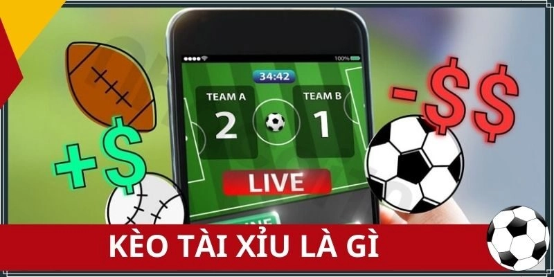 Kèo Tài Xỉu Là Gì – Hướng Dẫn Đọc Hiểu Kèo Đầy Đủ Cho Newbie